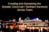 Creating and Sustaining the  Greater Cincinnati / Northern Kentucky Stroke Team