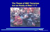 The Threat of NBC Terrorism Are we Really at Risk ? ? ?