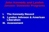 I.The Kennedy Record II.   Lyndon Johnson & American Liberalism III.  Assessment