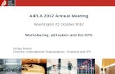 AIPLA 2012 Annual Meeting Washington 25 October 2012 Worksharing, utilisation and the CPC