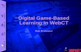 Digital Game-Based Learning in WebCT Bob Bramucci