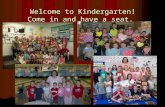 Welcome to Kindergarten! Come in and have a seat.