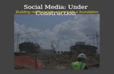 Social Media: Under Construction