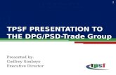 TPSF PRESENTATION TO THE  DPG/PSD-Trade Group