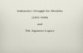 Indonesia's Struggle for  Merdeka (1945-1949)  and  T he Japanese Legacy