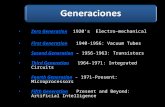 Zero Generation  - 1920's  Electro-mechanical  First Generation  -  1940-1956: Vacuum Tubes