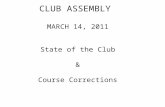 CLUB ASSEMBLY  MARCH 14, 2011 State of the Club & Course Corrections