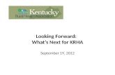 Looking Forward:   What’s Next for KRHA September 19, 2012