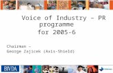 Voice of Industry – PR programme  for 2005-6 Chairman –  George Zajicek (Axis-Shield)