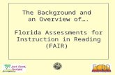 The Background and  an Overview of…. Florida Assessments for Instruction in Reading (FAIR)