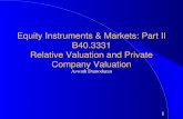 Equity Instruments & Markets: Part II B40.3331 Relative Valuation and Private Company Valuation