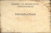 Gospel vs moralistic  Forgiveness