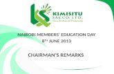 NAIROBI MEMBERS’ EDUCATION DAY 8 TH  JUNE 2013 CHAIRMAN’S REMARKS