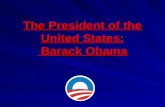 The President of the United States:  Barack Obama