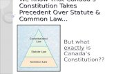 We Know That Canada’s Constitution Takes Precedent Over Statute & Common Law...