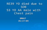 RE39 YO died due to SOB 53 YO AA male with Chest pain