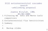 IC22 extraterrestrial cascades search unblinding proposal Joanna Kiryluk, LBNL   05/06/2009