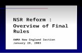 NSR Reform : Overview of Final Rules AWMA New England Section January 28, 2003