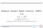General Packet Radio Service (GPRS) 1/2 June, 3, 2003  Taek-Su Shin  (nani@cpe.kw.ac.kr)