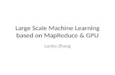 Large Scale Machine Learning based on  MapReduce  & GPU