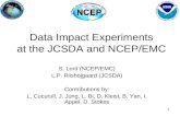 Data Impact Experiments at the JCSDA and NCEP/EMC