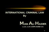 INTERNATIONAL CRIMINAL LAW By M IAN  A LI  H AIDER L.L.B., L.L.M. ( CUM LAUDE)  U.K.