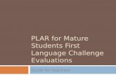 PLAR for Mature Students First Language Challenge Evaluations