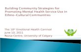 The 10 th  Emotional Health Carnival June 10, 2011 Rozsa Centre, University of Calgary