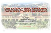 LOW-LATENCY VIDEO STREAMING OVER PEER-TO-PEER NETWORKS