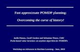 Fast approximate POMDP planning: Overcoming the curse of history!