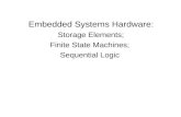 Embedded Systems Hardware:  Storage Elements; Finite State Machines; Sequential Logic