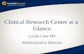 Clinical Research Center at a  Glance Lynda Lane MS Administrative Director