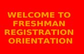 WELCOME TO  FRESHMAN  REGISTRATION  ORIENTATION