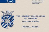 THE GRAMMATICALIZATION OF ADVERBS two case studies Muriel Norde