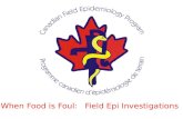 When Food is Foul:   Field Epi Investigations