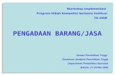 Workshop Implementasi  Program Hibah Kompetisi berbasis Institusi  TA 2008 PENGADAAN BARANG/JASA