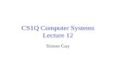 CS1Q Computer Systems Lecture 12