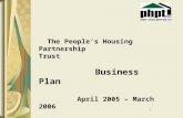 The People’s Housing Partnership Trust Business Plan          April 2005 – March 2006