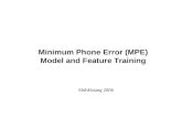 Minimum Phone Error (MPE) Model and Feature Training