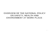 OVERVIEW OF THE NATIONAL POLICY ON SAFETY, HEALTH AND ENVIRONMENT AT WORK PLACE