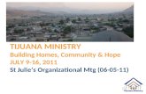 TIJUANA MINISTRY Building Homes, Community & Hope JULY 9-16, 2011