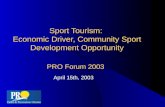 Sport Tourism:  Economic Driver, Community Sport Development Opportunity PRO Forum 2003