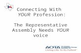 Connecting With  YOUR  Profession: The Representative Assembly Needs  YOUR  voice