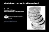 Biosimilars - Can we do without them?   Dr Paul Cornes,  Consultant Oncologist,