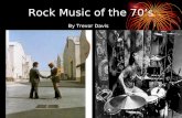 Rock Music of the 70’s By Trevor Davis