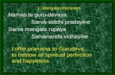 1. Mangala-charanam Namas te guru-devaya  Sarva-siddhi pradayine Sarva mangala rupaya