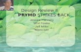 Design Review II       PRYMD  STRIKES BACK