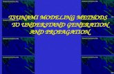 TSUNAMI MODELING METHODS TO UNDERSTAND GENERATION AND PROPAGATION