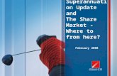 Superannuation Update and  The Share Market - Where to from here?
