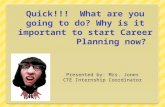 Quick!!!  What are you going to do? Why is it important to start Career           Planning  now?